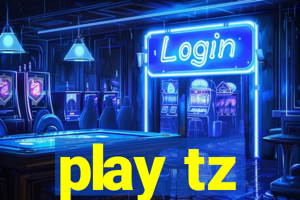 play tz
